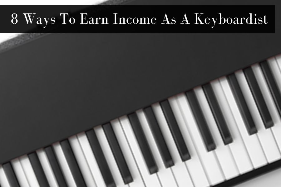 8 Ways To Earn Income As A Keyboardist