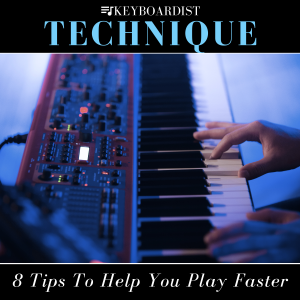 Keyboardist - Technique - 8 Tips To Help You Play Faster