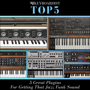 Keyboardist - Five Great Plugins For Getting That Jazz Funk Sound